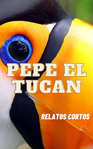 Pepe el tucán: Relatos cortos