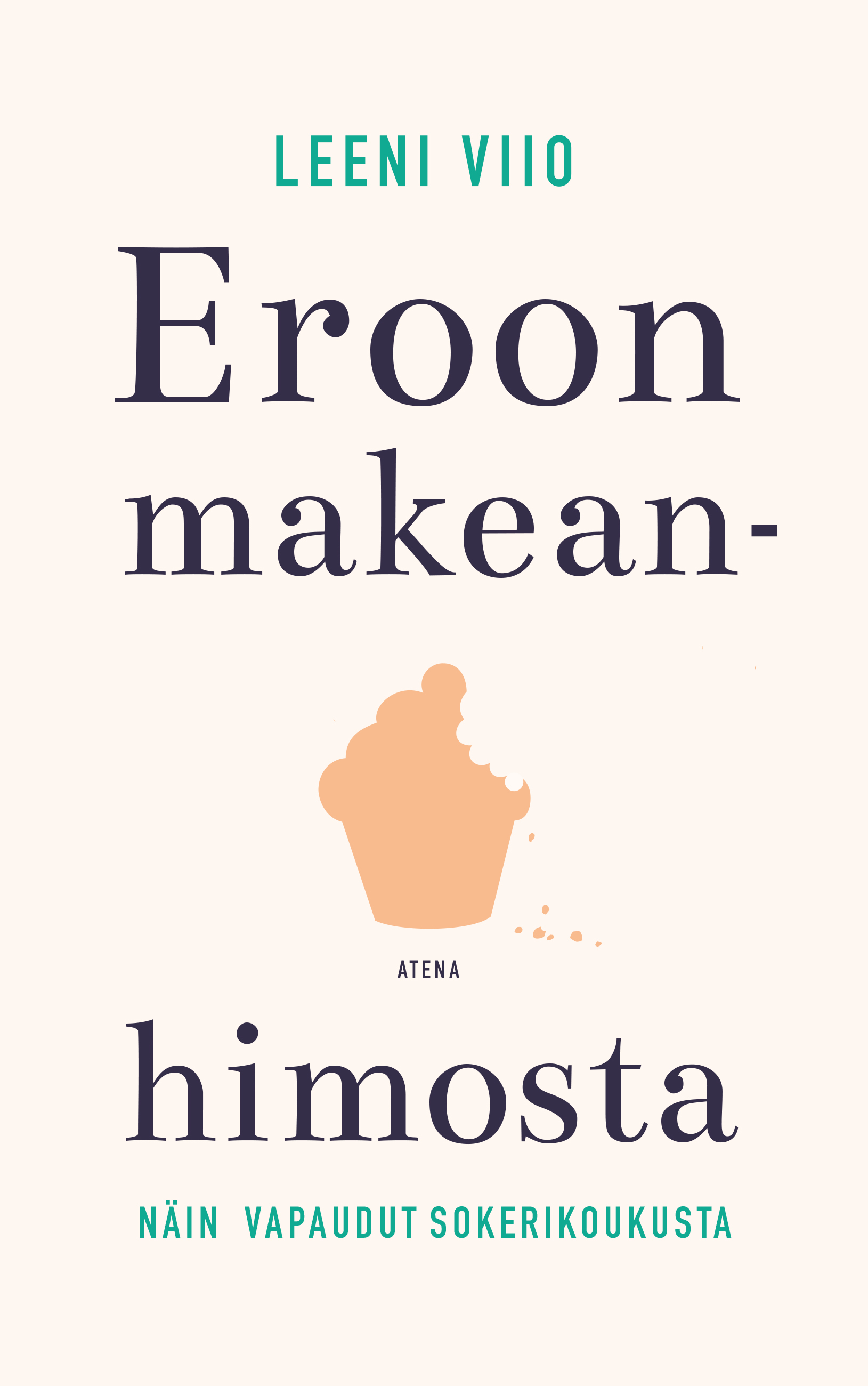 Eroon makeanhimosta -  Näin vapaudut sokerikoukusta (Hardcover)