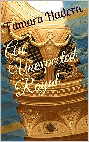 An Unexpected Royal by Tamara Hadorn