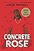Concrete Rose by Angie Thomas