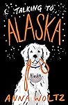 Talking to Alaska by Anna Woltz