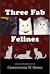 Three Fab Felines