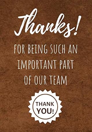 Appreciation Thank You Team Quotes Thank You For Being Such An Important Part Of Our Team. Thank You!:  Employee Appreciation Gifts (Staff, Office & Work Gifts) - Motivational  Quote Lined Notebook Journal By Not A Book
