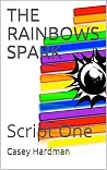 THE RAINBOWS SPARK: Script One