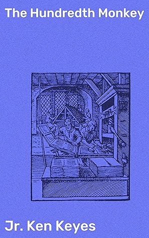 The Hundredth Monkey By Ken Keyes Jr