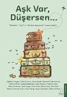 Ask Var, Düsersen; Yolculuk, Ask ve Yeniden Baslamak Temali Öyküler kapağı