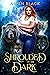 Shrouded in the Dark