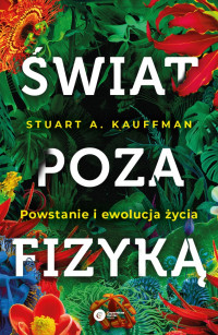 Świat poza fizyką. Pojawienie się życia i jego ewolucja