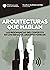 Arquitecturas que hablan. Las resonancias del contexto en los espacios arquitectónicos (Spanish Edition)
