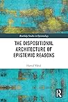 The Dispositional Architecture of Epistemic Reasons (Routledge Studies in Epistemology)