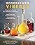 Homebrewed Vinegar: How to Ferment 60 Delicious Varieties, Including Carrot-Ginger, Beet, Brown Banana, Pineapple, Corncob, Honey, and Apple Cider Vinegar