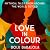 Love in Colour: Mythical Tales from Around the World, Retold