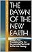 The Dawn Of The New Earth by Iris Luanne De La Calzada
