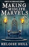 Making Midlife Marvels (Forty is Fabulous, #4)