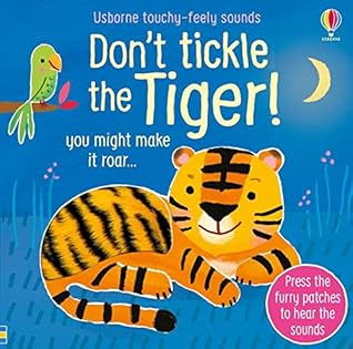 Don't Tickle the Tiger! (Touchy-Feely Sound Books / Don't Tickle)