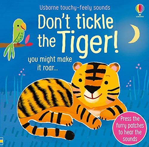 Don't Tickle the Tiger! (Touchy-Feely Sound Books / Don't Tickle)