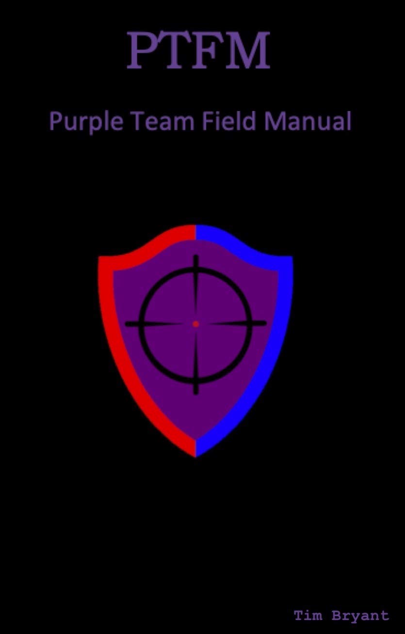 PTFM: Purple Team Field Manual (Kindle Edition)
