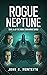 Rogue Neptune by John R. Monteith