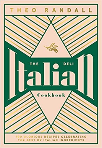 The Italian Deli Cookbook: 100 Glorious Recipes Celebrating the Best of Italian Ingredients (Hardcover)