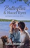 Butterflies and Hazel Eyes by Katie Mettner Butterflies and Hazel Eyes by Katie Mettner