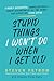 Stupid Things I Won't Do When I Get Old by Steven Petrow
