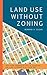 Land Use without Zoning