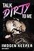 Talk Dirty To Me (The Dirty Series #1)