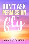 Don't Ask Permiss...