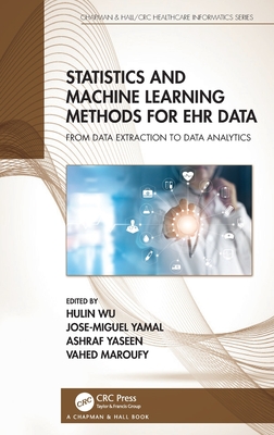 Statistics and Machine Learning Methods for EHR Data (Chapman & Hall/CRC Healthcare Informatics Series)