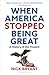 When America Stopped Being ...