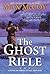The Ghost Rifle: A Novel of America's Last Frontier (A Ghost Rifle Western)