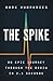 The Spike: An Epic Journey Through the Brain in 2.1 Seconds