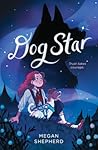Dog Star by Megan Shepherd