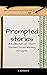 Prompted Stories: A Collect...