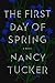 The First Day of Spring by Nancy Tucker