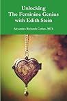 Unlocking the Feminine Genius with Edith Stein Unlocking the Feminine Genius with Edith Stein