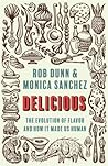 Delicious by Rob Dunn Delicious by Rob Dunn