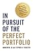 In Pursuit of the Perfect Portfolio: The Stories, Voices, and Key Insights of the Pioneers Who Shaped the Way We Invest