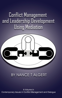 Conflict Management and Leadership Development Using Mediation (Contemporary Issues in Conflict Management and Dialogue)