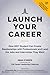 Launch Your Career: How ANY Student Can Create Relationships with Professionals and Land the Jobs and Internships They Want