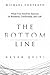 The Bottom Line: What You Need For Success In Business, Leadership And Life
