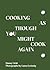 Cooking As Though You Might Cook Again by Danny Licht