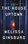 The House Uptown by Melissa Ginsburg