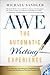 The Automatic Writing Experience (AWE): How to Turn Your Journaling into Channeling to Get Unstuck, Find Direction, and Live Your Greatest Life!