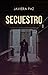 Secuestro by Javiera Paz