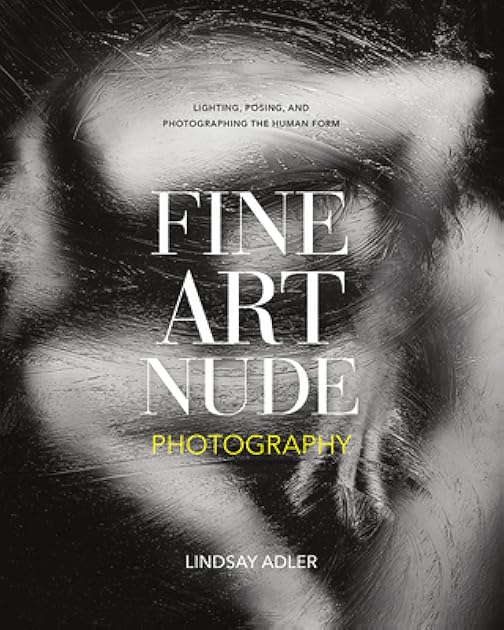 Fine Art Nude Photography: Lighting, Posing, and Photographing the Human Form