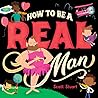 How to be a Real Man How to be a Real Man