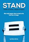 Stand: A memoir on activism. A manual for progress. What really happens when we stand on the front lines of change.