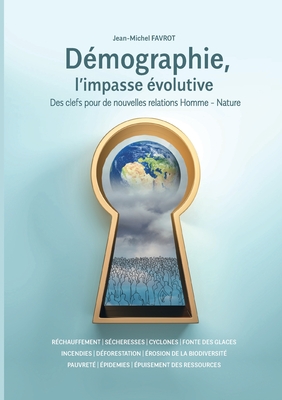 Démographie, l'impasse évolutive: Des clefs pour de nouvelles relations Homme - Nature (French Edition)