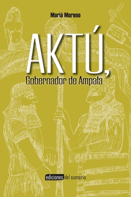 Aktú, Gobernador de Ampala (Spanish Edition)